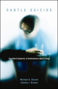 Subtle Suicide - Our Silent Epidemic of Ambivalence About Living
